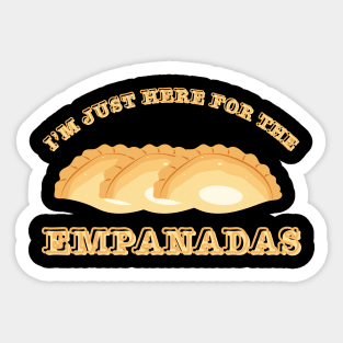I'm Just Here For The Empanadas Sticker